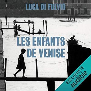 Les Enfants de Venise by Luca Di Fulvio