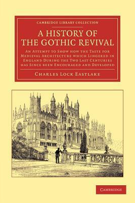 A History of the Gothic Revival by Charles Locke Eastlake