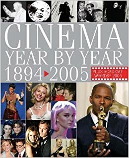 Cinema Year by Year 1894-2005 by David Thompson