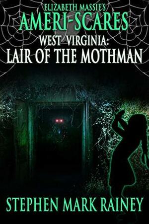 Ameri-Scares West Virginia: Lair of the Mothman by Stephen Mark Rainey