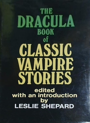 The Dracula Book Of Classic Vampire Stories by Leslie Shepard