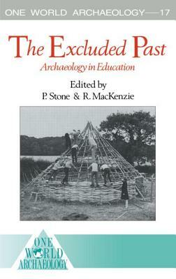 The Excluded Past: Archaeology in Education by 