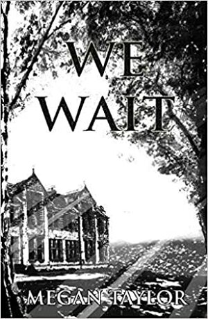 We Wait by Megan Taylor