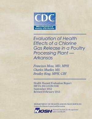 Evaluation of Health Effects of a Chlorine Gas Release in a Poultry Processing Plant - Arkansas by Charles Mueller, Centers for Disease Control and Preventi, Bradley King