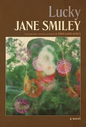 Lucky: A novel by Jane Smiley