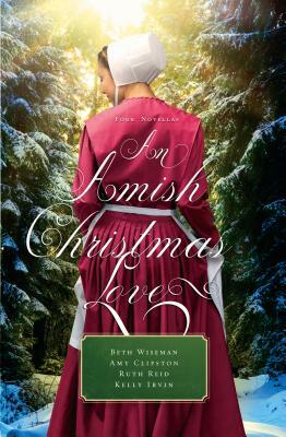 An Amish Christmas Love: Four Novellas by Amy Clipston, Beth Wiseman, Ruth Reid