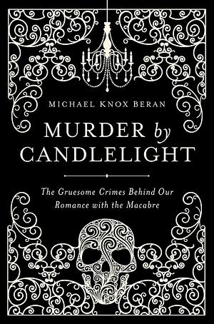 Murder by Candlelight by Michael Knox Beran, Michael Knox Beran