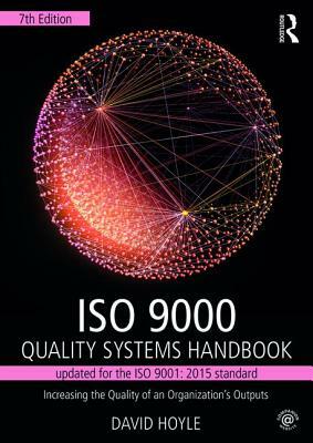 ISO 9000 Quality Systems Handbook-Updated for the ISO 9001: 2015 Standard: Increasing the Quality of an Organization's Outputs by David Hoyle