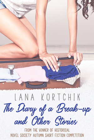 The Diary of a Break-up and Other Stories by Lana Kortchik