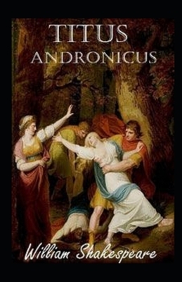 Titus Andronicus Illustrated by William Shakespeare