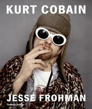 Kurt Cobain: The Last Session by Jon Savage, Jesse Frohman, Glenn O'Brien