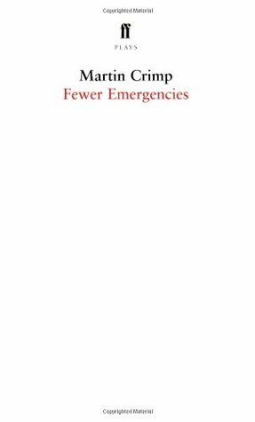 Fewer Emergencies: Whole Blue Sky, Face to the Wall, Fewer Emergencies by Martin Crimp