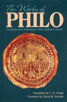 The Works of Philo by David M. Scholer, Philo of Alexandria, Charles Duke Yonge