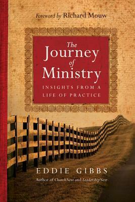 The Journey of Ministry: Insights from a Life of Practice by Eddie Gibbs, Richard J. Mouw
