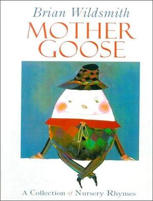 Brian Wildsmith's Mother Goose by Brian Wildsmith, Brian Wildsmith