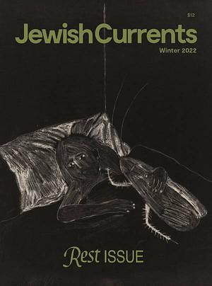 Jewish Currents Winter 2022 by Peter Cole, Maryam Ivette Parhizkar, Eleni Schirmer, Avi Garelick, nibia pastrana santiago, Dylan Saba, Mario Chard, Sparky Abraham, Erik Baker, Nathan Salsburg, Susan Taubes, Lyudmyla Khersonska, Rona Lorimer, Helen Betya Rubinstein, Charlie Tyson, Allen Lipson, Nathan Goldman, Jesse Rabinowitz, Claire Schwartz, Bench Ansfield, Liz Bowen