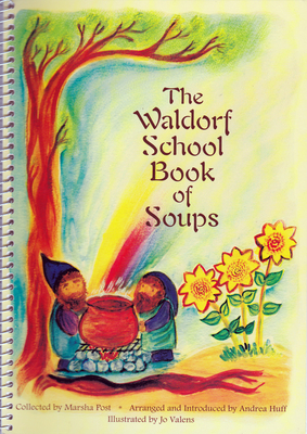 The Waldorf School Book of Soups by 