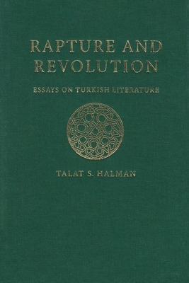 Rapture and Revolution: Essays on Turkish Literature by Talat S. Halman