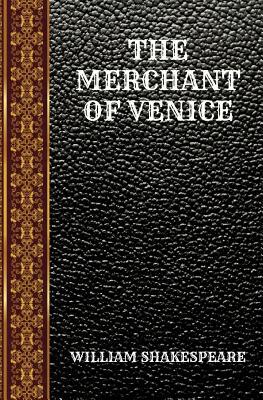 The Merchant of Venice: By William Shakespeare by William Shakespeare