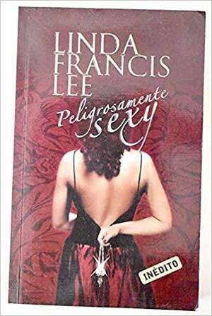 Peligrosamente Sexy by Linda Francis Lee