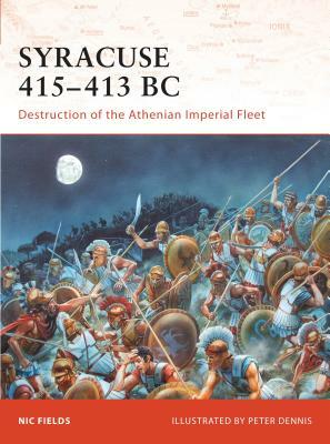 Syracuse 415-413 BC: Destruction of the Athenian Imperial Fleet by Nic Fields