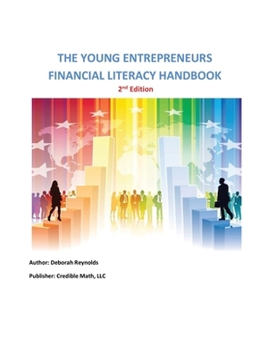 The Young Entrepreneurs Financial Literacy Handbook - 2nd Edition by Deborah Reynolds