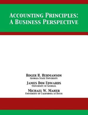 Accounting Principles: A Business Perspective by Michael W. Maher, James Don Edwards, Roger H. Hermanson