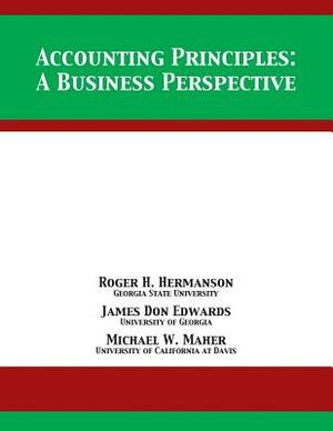 Accounting Principles: A Business Perspective by Roger H. Hermanson, Michael W. Maher, James Don Edwards