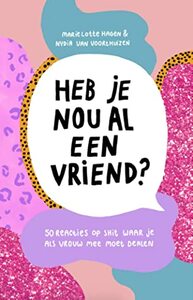 Heb je nou al een vriend? by Marie Lotte Hagen, Nydia van Voorthuizen