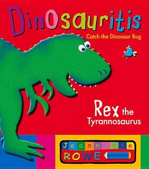 Rex the Tyrannosaurus by Jeannette Rowe