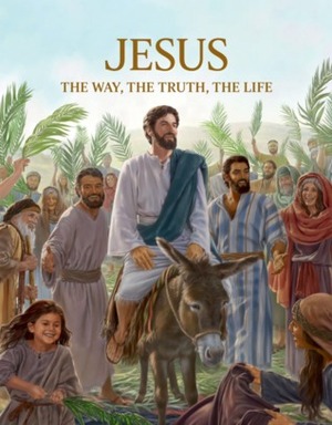 Jesus The Way, The Truth, The Life by Watch Tower Bible and Tract Society of Pennsylvania 