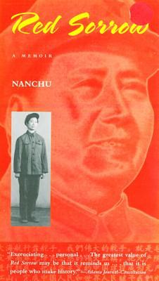 Red Sorrow: A Memoir of the Cultural Revolution by Nanchu