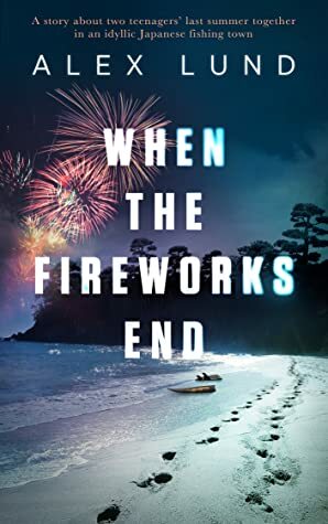 When the Fireworks End by Alex Lund, Gabriella West