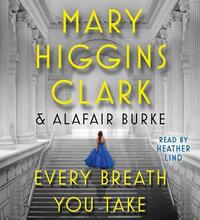 Every Breath You Take by Mary Higgins Clark, Alafair Burke