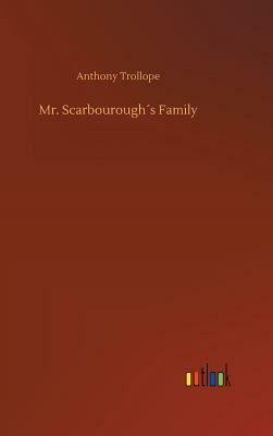 Mr. Scarbourough´s Family by Anthony Trollope