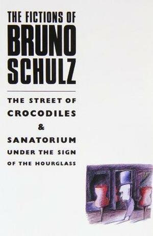 The Fictions of Bruno Schulz by Bruno Schulz