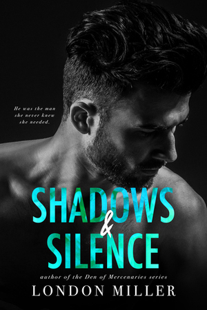 Shadows & Silence by London Miller