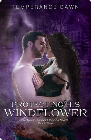 Protecting His Windflower by Temperance Dawn