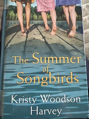 The Summer of Songbirds by Kristy Woodson Harvey