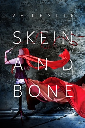 Skein and Bone by V.H. Leslie