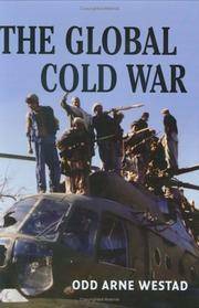 The Global Cold War: Third World Interventions and the Making of Our Times by Odd Arne Westad