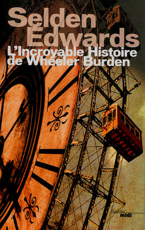 L'Incroyable histoire de Wheeler Burden by Selden Edwards
