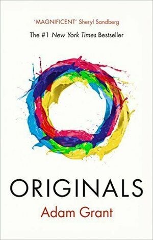 Originals: How Non-conformists Change the World by Adam Grant, Sheryl Sandberg