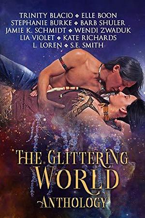 The Glittering World Anthology by S.E. Smith, Trinity Blacio, Trinity Blacio, Lia Violet