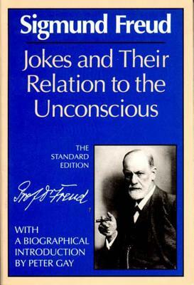Jokes and Their Relation to the Unconscious by Sigmund Freud