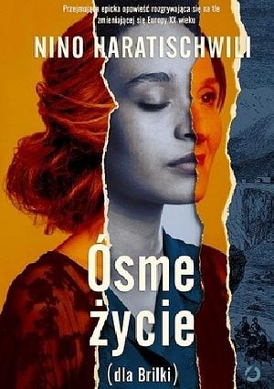 Ósme życie (dla Brilki). Tom 1 by Nino Haratischwili