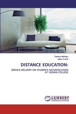 Distance Education by Derese Alehegn, Baye Munye