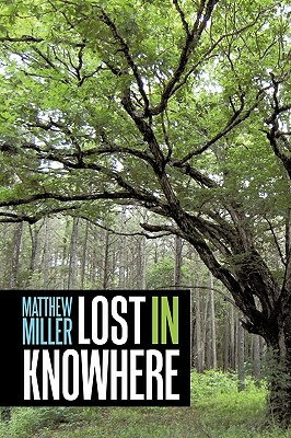 Lost in Knowhere by Matthew Miller