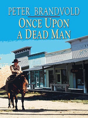 Once Upon a Dead Man by Peter Brandvold