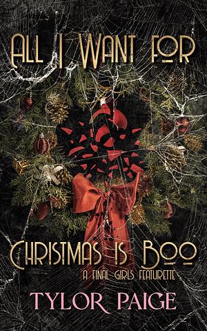 All I want for Christmas is boo by Tylor Paige